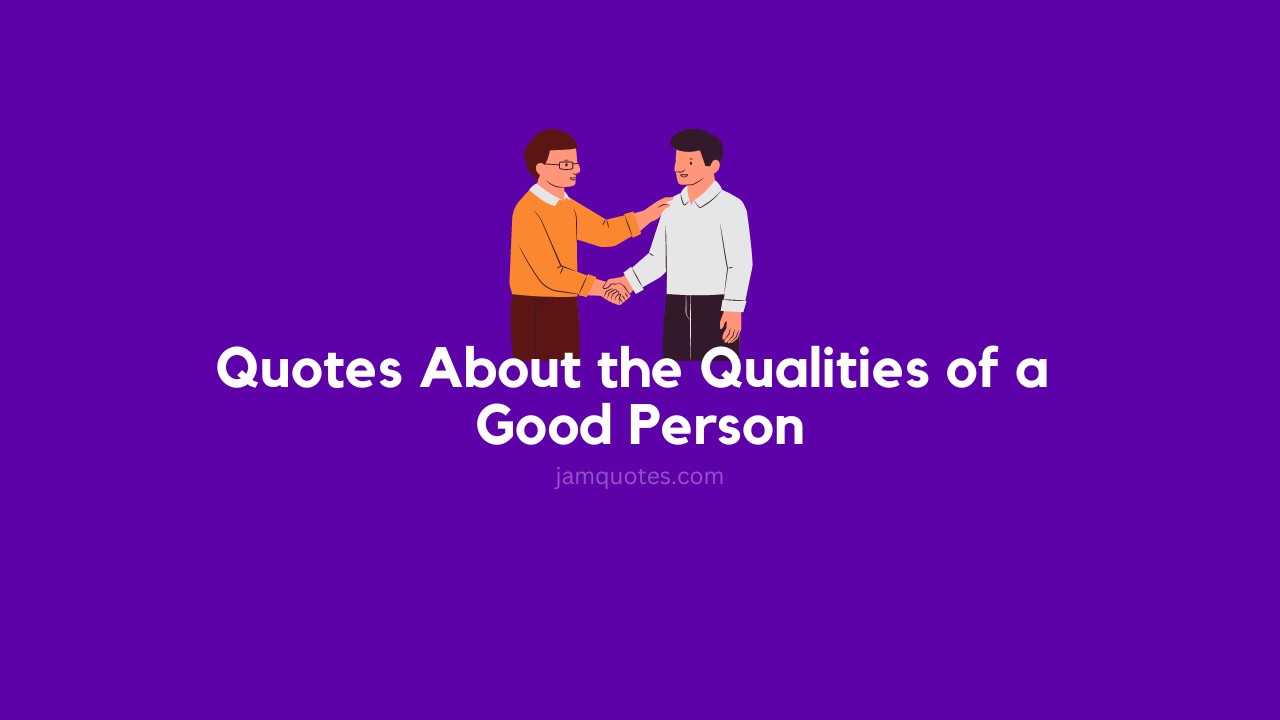 Quotes About the Qualities of a Good Person